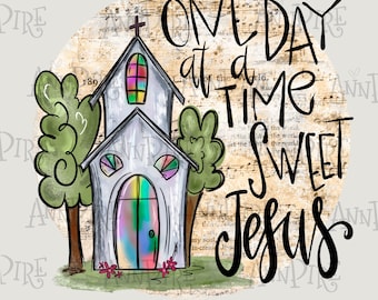 Church Sublimation Design PNG, One Day at a Time Sweet Jesus, Christian, Digital Download, Hand Drawn