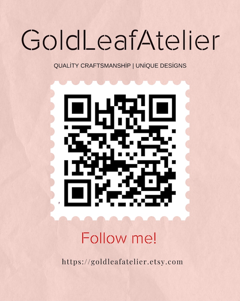 May include: A black and white QR code with the text "GoldLeafAtelier" and "QUALITY CRAFTSMANSHIP | UNIQUE DESIGNS" above it. Below the QR code is the text "Follow me!" and a URL: "https://goldleafatelier.etsy.com".