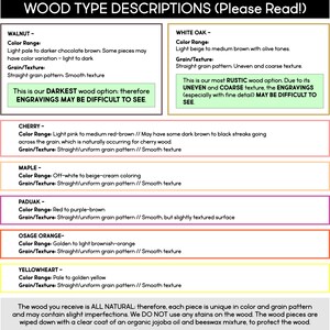 May include: A chart with descriptions of different wood types used for engraving. The chart lists the wood type, color range, and grain/texture. The chart also includes a note that the wood is all natural and may contain slight imperfections.