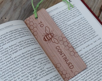 To be(e) continued...(Choice of Wood Type): Custom Engraved Wood Bookmark