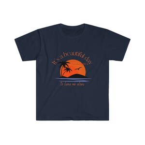 It&#39;s A Beautiful Day to Leave Me Alone Shirt | Funny Shirt | Introvert tee | Sunset | Gift | Man | Woman | Unisex