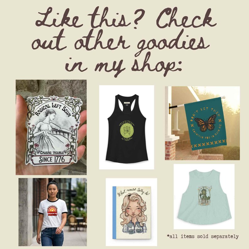 Puede incluir: Una variedad de productos, incluyendo una pegatina con el texto "RADICAL LEFT SCUM" y "CAUSING TROUBLE SINCE 1776", una camiseta sin mangas negra, una bandera de jard&iacute;n turquesa con una mariposa, una camiseta, un cuaderno y una camiseta sin mangas azul claro. Texto: "Like this? Check out other goodies in my shop:" y "*all items sold separately".
