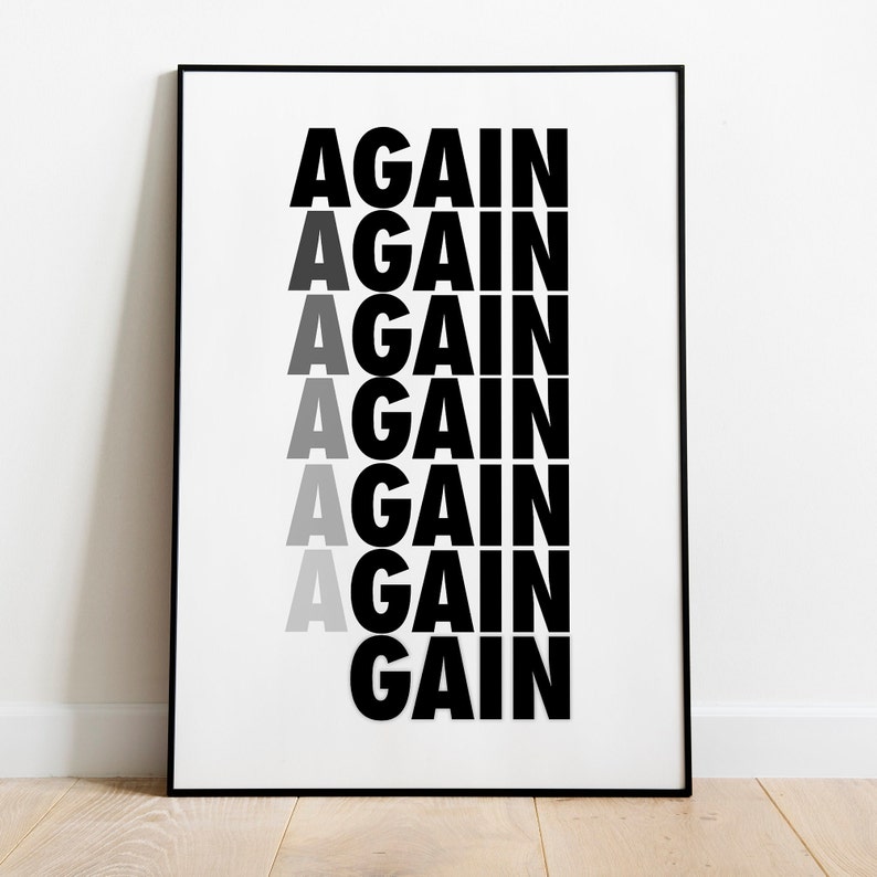 Peut inclure: Impression typographique en noir et blanc avec le mot "AGAIN" r&eacute;p&eacute;t&eacute; six fois, le premier "A" de chaque mot passant du noir au gris.