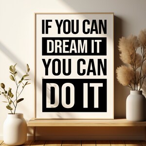 Peut inclure: Une affiche de motivation avec le texte "Si vous pouvez le r&ecirc;ver, vous pouvez le faire" en noir et blanc sur fond blanc.