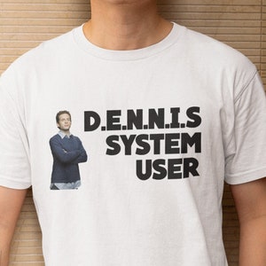 Dennis Reynolds Joke T-Shirt | It&#39;s Always Sunny In Philadelphia Meme Tee | Charlie Kelly Funny | D.E.N.N.I.S System US Comedy Shirt