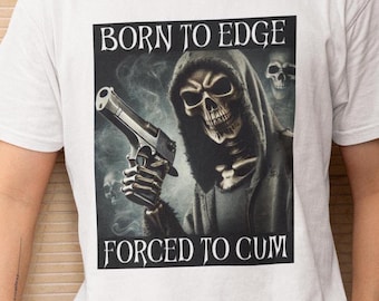 Born to Edge Skeleton Graphic T-Shirt: Rude Adult Humor