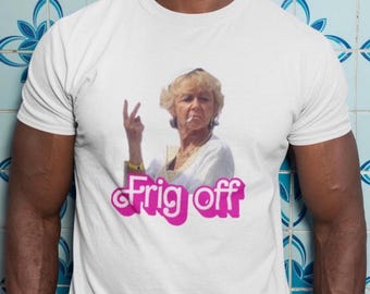 Madge Harvey 'Frig Off' T-Shirt - Benidorm Comedy Organic Cotton Tee