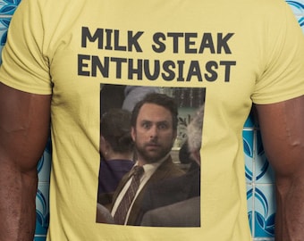 Charlie Kelly Milk Steak T-Shirt - It's Always Sunny Organic Cotton Tee