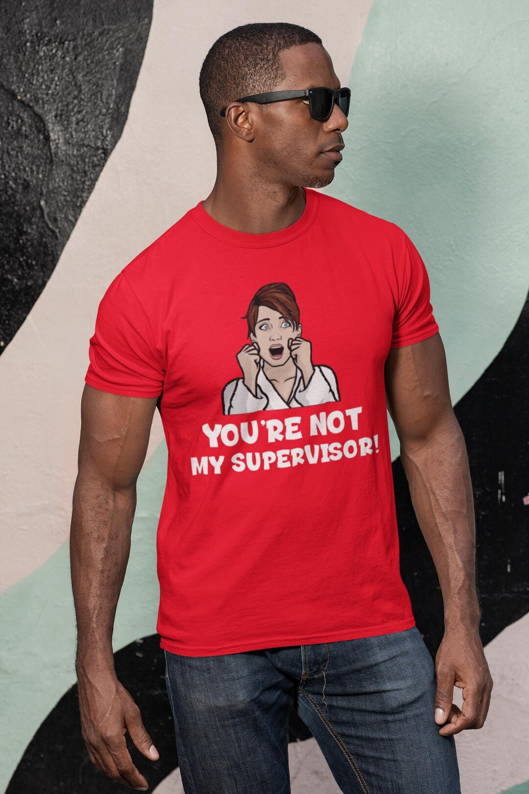 You're Not My Supervisor Quote T-shirt | Cheryl Tunt Archer Fan Gift ...