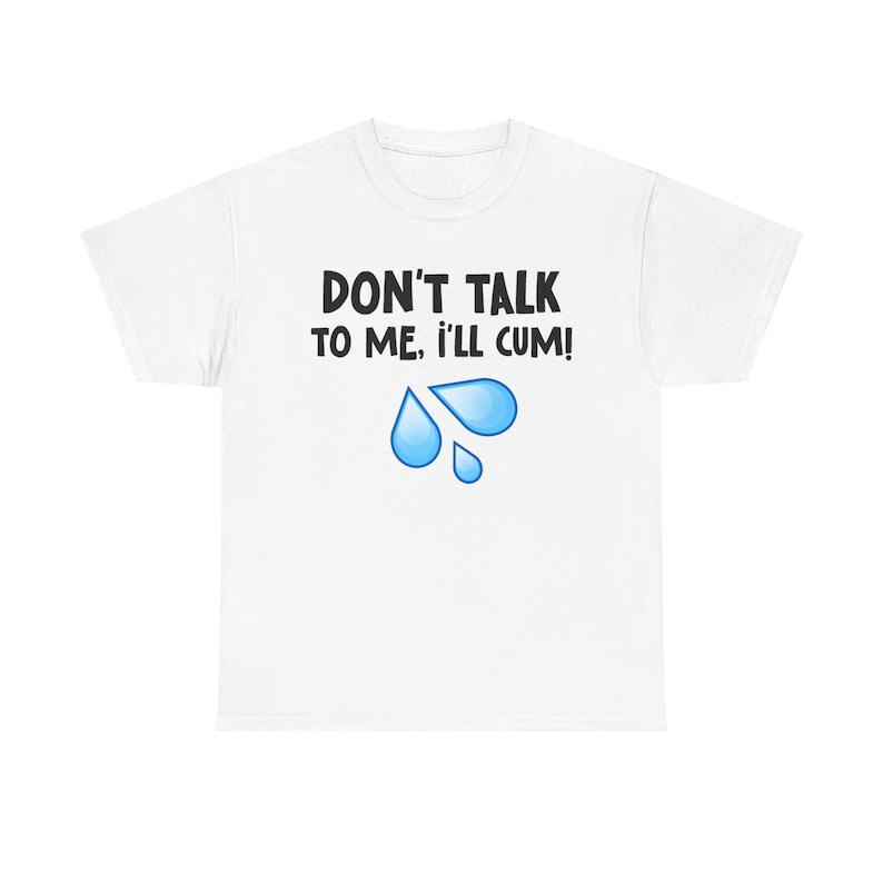 Get ready for laughs with this Dont Talk to Me I will Cum T-shirt. Featuring a water droplet emoji, it's the perfect prank gift for a stag do, bachelor party, or any gathering of friends who appreciate rude comedy and edgy jokes.