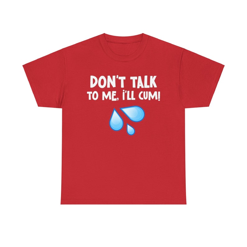 Show off your edgy humor with this Dont Talk to Me Ill Cum tee. Perfect for stag do novelty gifts, alpha males, and anyone who loves adult jokes. A hilarious addition to any lads holiday or Ohio trip.