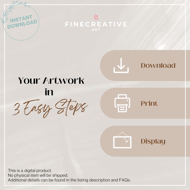 May include: A digital art product advertisement with a soft beige background. The text reads "Your Artwork in 3 Easy Steps" with icons for Download, Print, and Display. The FineCreative Art logo is at the top.