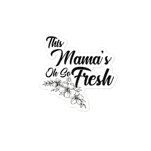 This Mama&#39;s oh so Fresh