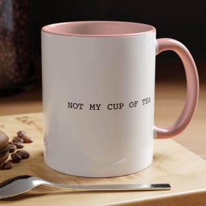 Not my cup of tea personalised mug birthday gift for her gift for him friend gift wife gift husband gift Customised mug Personalised gift