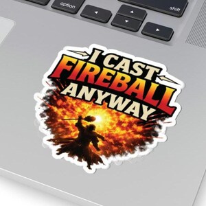 Funny D&D meme sticker reading I Cast Fireball Anyway vinyl decal for Dungeons and Dragons players Dungeon Master gift laptop water bottle sticker