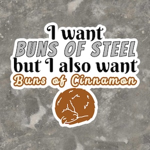"Ich möchte Buns of Steel aber ich möchte auch ""Bern of Cinnamon"" Aufkleber."