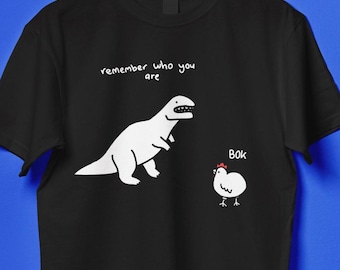 Camiseta divertida con dibujo de la evolución del pollo y el T-Rex, camiseta "Recuerda quién eres, T-Rex", regalo para amantes de la paleontología, camiseta con meme de animales graciosos