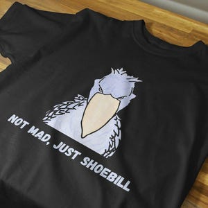 Not Mad, Just Shoebill Unisex T-Shirt, Funny Shoebill Shirt, Shoebill Stork Lovers, Shoebill Stork Dinosaur Art, Unique Gift for Bird Lovers