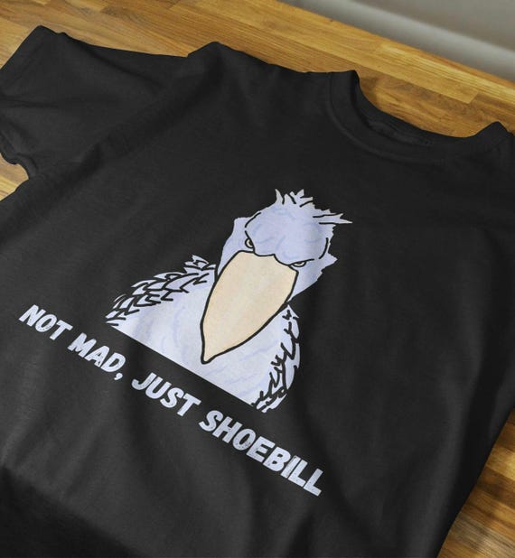 Not Mad, Just Shoebill Unisex T-Shirt, Funny Shoebill Shirt, Shoebill Stork Lovers, Shoebill Stork Dinosaur Art, Unique Gift for Bird Lovers