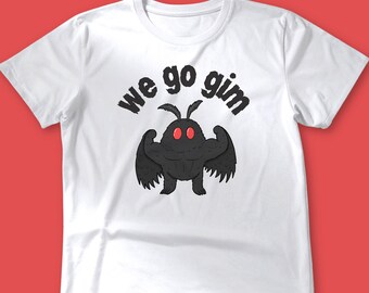 Mothman Gym Shirt, We Go Gim Cryptid Pump Cover, Funny Lifting Graphic Tee, West Virginia Folklore Workout Top, Gift for Gym Rat