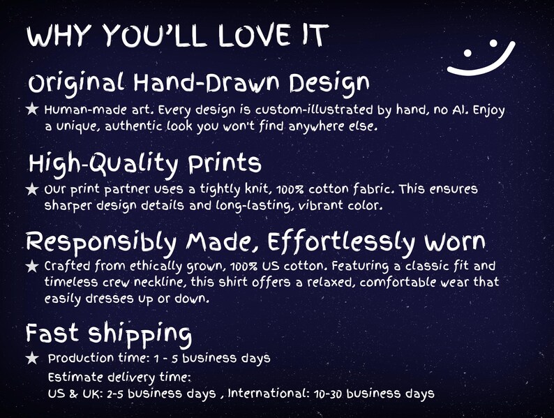 May include: A dark blue informational graphic with white text titled WHY YOU'LL LOVE IT. It lists features including Original Hand-Drawn Design, High-Quality Prints on 100% cotton fabric, Responsibly Made, Effortlessly Worn, and shipping details.