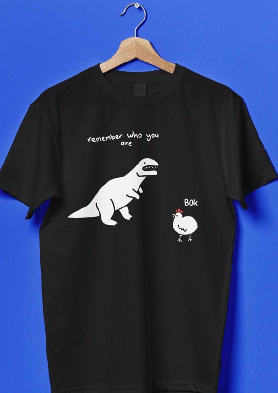 Funny T-Rex Chicken Evolution Doodle Shirt, Remember Who You Are T Rex Tee,  Gift for Paleontology Lovers, Silly Animal Meme Shirt
