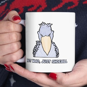 Not Mad, Just Shoebill Mug, Funny Shoebill Mug, Shoebill Stork Lovers Gift, Shoebill Stork Dinosaur Art, Unique Mug Gift for Bird Lovers