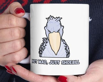 Not Mad, Just Shoebill Mug, Funny Shoebill Mug, Shoebill Stork Lovers Gift, Shoebill Stork Dinosaur Art, Unique Mug Gift for Bird Lovers
