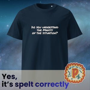 T-Shirt | Lustiges Sci-Fi Zitat Tee | "Verstehen Sie die Schwere der Situation?" | Nerdiges Fandom Geschenk | Unisex Geek Shirt
