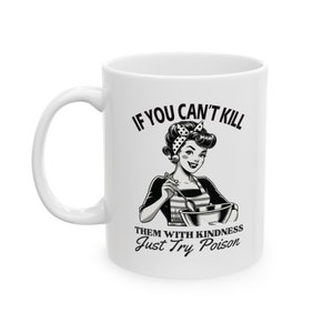 If You Can&#39;t Kill Printed Ceramic Mug, (11oz, 15oz)