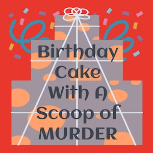 May include: A three-tiered birthday cake with a white ribbon and confetti. The cake is decorated with orange polka dots and the text "Birthday Cake with a Scoop of MURDER".