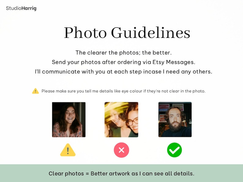 May include: A white graphic with the text "Photo Guidelines" and instructions for submitting photos. Includes examples of acceptable and unacceptable photos, with a green checkmark and red X. The text reads "Clear photos = Better artwork as I can see all details."