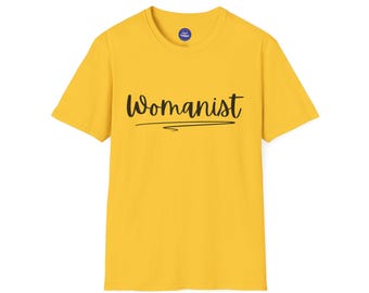 Empowering Womanist T-Shirt, Unisex Softstyle Tee, Feminist Gift, Casual Wear, Statement Apparel, Comfort Fashion