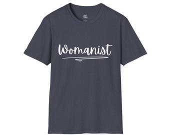 Womanist Unisex Softstyle T-Shirt | Feminist Tee, Gift for Women, Empowerment Shirt, Casual Wear, Black Graphic Tee