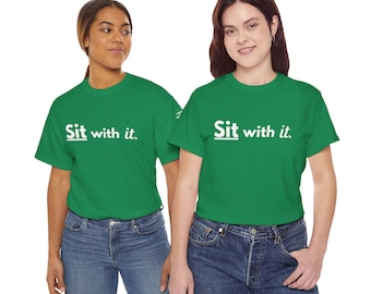 Unisex Heavy Cotton Tee - "Sit with it."
