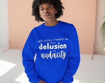 Delusion & Audacity Sweatshirt - Bold Statement Crewneck