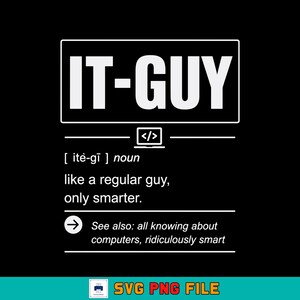 May include: A black graphic design featuring white text that reads IT-GUY in a box, followed by a laptop icon with code brackets, the phonetic pronunciation itè-gī, the noun definition like a regular guy, only smarter, and a see also section.