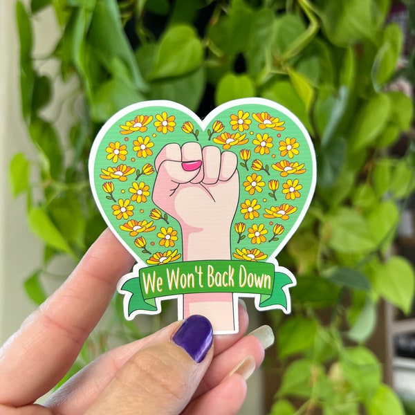 We Wont Back Down Green Floral Fist Activist Women’s Rights Sticker