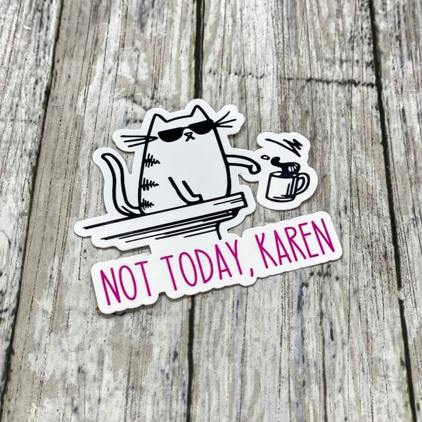 Not Today Karen Funny Cat Coffee Sticker