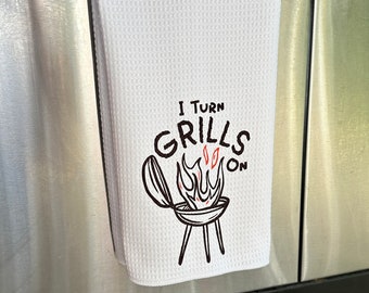 I Turn Grills On BBQ Funny Dads Day Kitchen Tea Towel