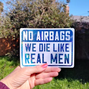 No Airbags We Die Like Real Men Funny Holographic Warning Sign Vinyl Decal