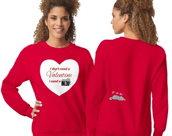 I Don't Need a Valentine. I need a Nap! - Cozy Kitty Sweatshirt | Cute Nap Time Gift
