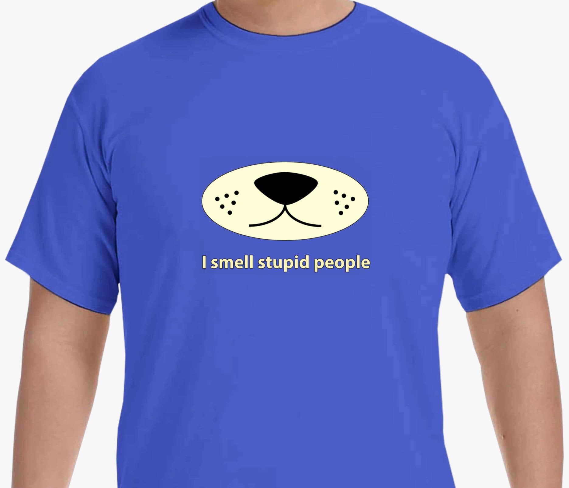 I Smell Stupid People T-shirt - Unisex - Etsy