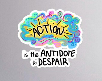 Action is the antidote to despair sticker