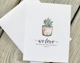 We Love Because He First Loved Us 1 John 4:19 - Potted Cactus Greeting Cards - Set of 8 Succulent Note Cards - Christian Note Cards