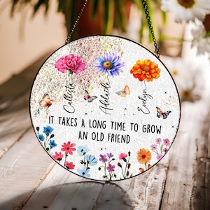 Best Friends Gift It Takes A Long Time To Grow An Old Friend, Custom Birth Month Flower Stained Glass Suncatcher, Soul Sisters Sun Catcher