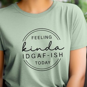 Feeling kinda idgaf-ish today Shirt, Sarcastic Mothers Day Gift, Sarcastic Shirt, Idgaf ish Sweatshirt, Retro Mama Shirt, Funny Mom Shirt