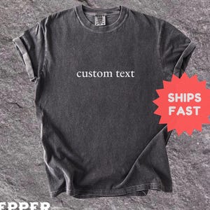 Comfort Colors® Custom Text Shirt, Custom Text Shirt, Custom Bachelorette Tee, Personalized Tee, Custom Message, Personalized Tee, Gift Tee