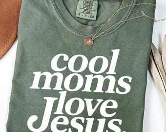Cool Moms Love Jesus Cool Mom Tee, Christian Mom Tee, Praying Mama Shirts, Mother's Day Faith Crewneck, Faithful Shirt, Religious Mom Tee