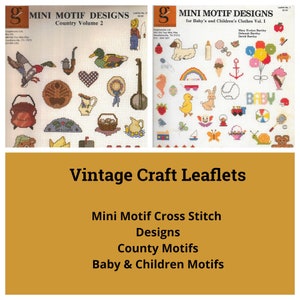 May include: Two vintage cross stitch pattern leaflets. The first leaflet is titled "Mini Motif Designs Country Volume 2" and features a variety of country-themed motifs. The second leaflet is titled "Mini Motif Designs for Baby's and Children's Clothes Vol. 1" and features a variety of baby and children's motifs.